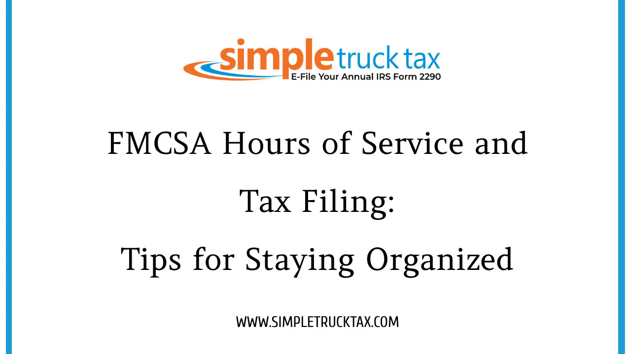 FMCSA Hours of Service and Tax Filing: Tips for Staying Organized